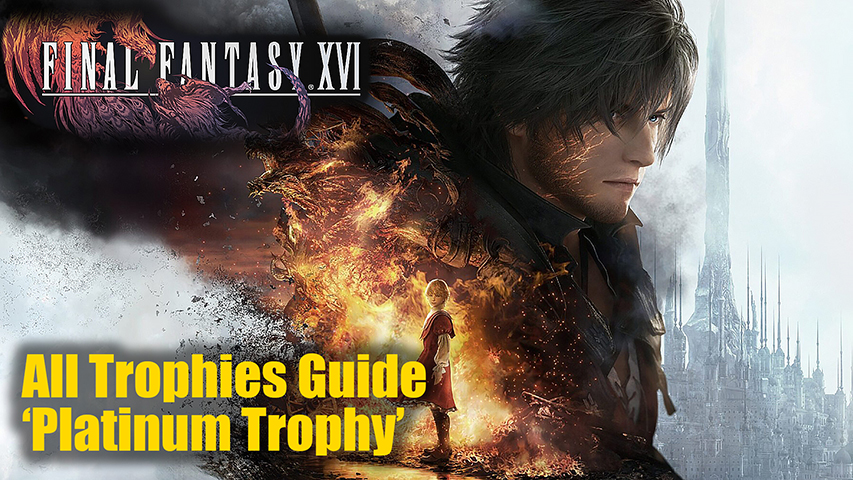 Final Fantasy 16 Trophy Guide: All PS5 Trophies and How to Get the